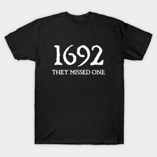 1692 They Missed One T-Shirt